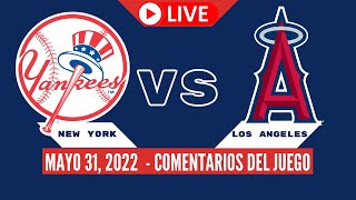 MLB ANGELINOS vs YANKEES  En vivo  Comentarios del Juego Mayo 31 2022 [upl. by Htidirrem]