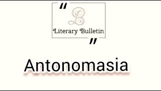 Antonomasia [upl. by Ayit]