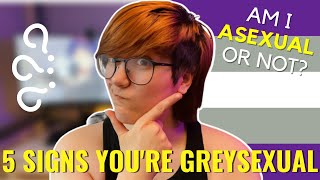 5 Signs That You Might Be Greysexual [upl. by Iel]