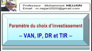 Gestion financière  Budget dinvestissement  Paramètres de la décision  VAN IP DR et TIR [upl. by Melbourne525]