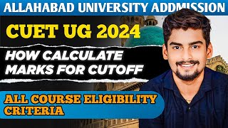 Allahabad University CUET UG 2024 All Course Eligibility Criteria। How Calculate Marks For Cutoff [upl. by Herby]