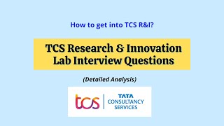 TCS Research amp Innovation interview questions  Detailed analysis  How to clear TCS RampI Interview [upl. by Aznarepse]