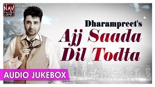 Ajj Saada Dil Todta  Superhit Songs Of Dharampreet  Official Punjabi Audio Songs  Priya Audio [upl. by Xirtaeb376]