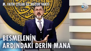 Besmelenin Anlamı Nedir  M Fatih Çıtlak ile Huzur Vakti [upl. by Lemmy948]