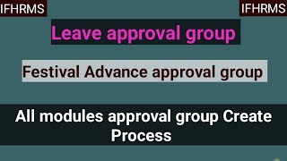 All modules approval group for ifhrms Leave approval group in ifhrms [upl. by Bidget]