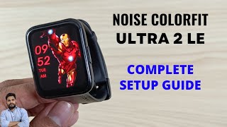 Noise ColorFit Ultra 2 LE  Full Setup Guide [upl. by Sikata]