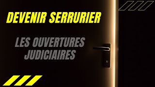 DEVENIR SERRURIER les ouvertures et assistances judiciaires Huissiers gendarmerie police [upl. by Ayeki]