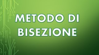 METODO DI BISEZIONE ricerca delle radici di una funzione [upl. by Nenney]