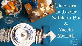 Decorare la Tavola 2  Natale in Blu amp Vecchi Merletti [upl. by Anisah349]