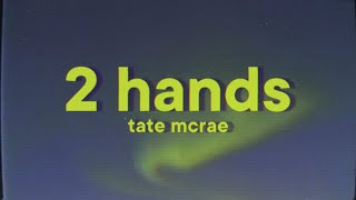 Tate McRae  2 hands Lyrics [upl. by Anoynek]