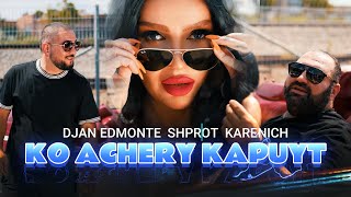 Djan Edmonte ft Shprot ft Karenich  Ko Achery Kapuyt URAX ERGER 2024 [upl. by Anyotal]