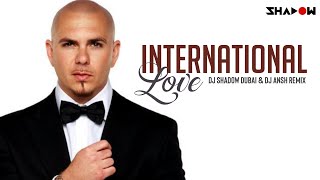 Pitbull  International Love  DJ Shadow Dubai amp Dj Ansh Remix [upl. by Aynatan]