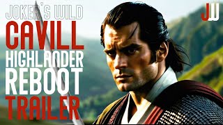 Jokers Edits  Highlander Reboot Concept Trailer  Henry Cavill [upl. by Zacarias]