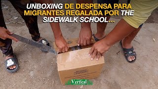 UNBOXING DE DESPENSA PARA MIGRANTES REGALADA POR THE SIDEWALK SCHOOL… [upl. by Einnaf526]