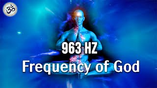 963 Hz Frequency of God Pineal Gland Activation Return to Oneness Healing Music Frequency Music [upl. by Aiuhsoj]