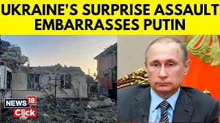 Russia Ukraine News Today  Ukraines Surprise Assault Embarrasses Putin Vladimir Putin News  N18G [upl. by Dnesnwot]