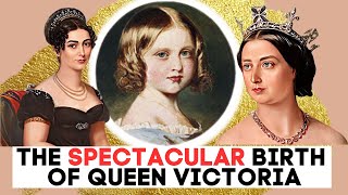 The SPECTACULAR Birth Of Queen Victoria [upl. by Alisa227]