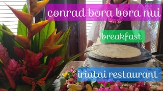 Iriatai Restaurant Breakfast Buffet Conrad Bora Bora Nui [upl. by Tavia]