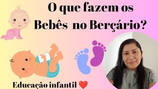 O que fazem os Bebês no Berçário educação infantil ❤️ [upl. by Lolly308]