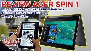 REVIEW ACER SPIN 1 INDONESIA LAPTOP TOUCHSCREEN MURAH 2019 DAN SERBA BISA [upl. by Elletsirk702]