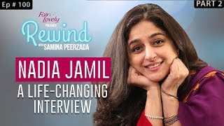 Nadia Jamil  Such Interviews Come Once In A Lifetime  Part II  Ep100  Rewind [upl. by Tnelc]