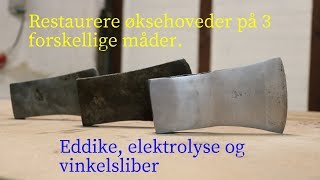 Restaurere 3 økser Del 1 Væk med rust på 3 forskellige måder [upl. by Ecinnahs]