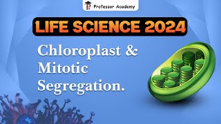 Life Science 2024  Chloroplast amp Mitotic Segregation [upl. by Ainehta]