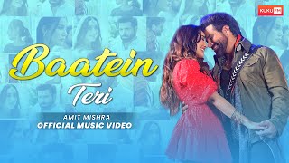 Baatein Teri Official Music Video  Amit Mishra  Surbhi Jyoti  Rithvik Dhanjani  KukuFM [upl. by Mesics]