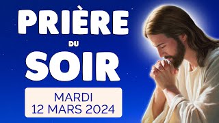 🙏 PRIERE du SOIR et NUIT Mardi 12 Mars 2024 Prières et Psaume pour Bien Dormir [upl. by Anauqal]