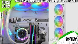 Cooler Master MasterLiquid 360 Ion White Liquid Cooler Launched Explained All Spec Features amp More [upl. by Older]