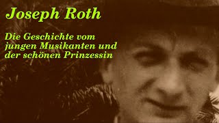 Joseph Roth  Die Geschichte des jungen Musikanten und der schönen Prinzessin [upl. by Darin]