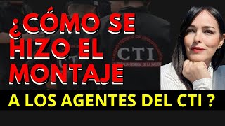 ¿CÓMO SE HIZO EL MONTAJE JUDICIAL A LOS AGENTES DEL CTI  CASO ENCUBRIMIENTO DE LA FISCAL MANCERA [upl. by Nagol]