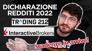 Denuncia dei Redditi 2022 con TRADING 212 e INTERACTIVE BROKERS Scadenze IN ARRIVO [upl. by Ja]