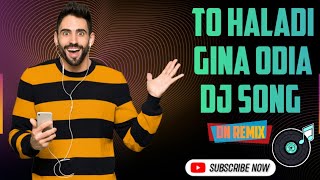 Odia DJ Song Topari Remix for Viral Trending To Haladi Gina ତୋ ହଳଦୀ ଗିନା [upl. by Tebzil]