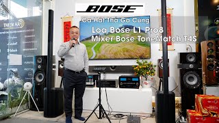 Loa Bose L1 Pro8  Mixer Bose ToneMatch T4S  Mọi Lúc Mọi Nơi Ca Hát Thả Ga [upl. by Saidnac325]