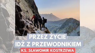 Przez życie idź z przewodnikiem  ks Sławomir Kostrzewa [upl. by Sasha]