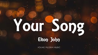 Elton John  Your Song Lyrics [upl. by Inge]