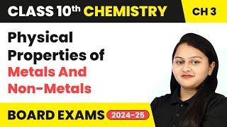 Physical Properties of Metals And Non Metals  Class 10 Chemistry Chapter 3  CBSE 202425 [upl. by Comyns]