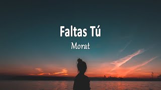 Morat  Faltas Tú  New Version Letra [upl. by Howard]