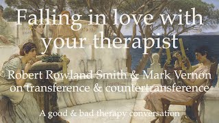 Falling in love with your therapist On transference amp countertransference [upl. by Tertia]