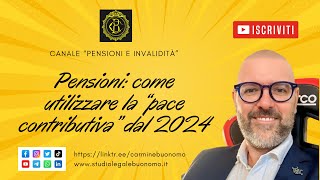 Pensioni come utilizzare la “pace contributiva” dal 2024 [upl. by Fortune]