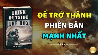 Trở Thành Phiên Bản Mạnh Nhất Học Cách Suy Nghĩ Vượt Ra Bên Ngoài Chiếc Hộp  Biz Master [upl. by Annwahsal]