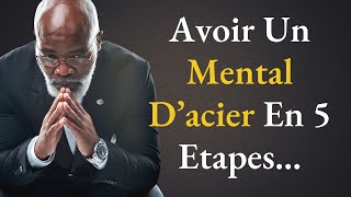 Les 5 étapes pour renforcer votre mental et vous donner un mental dacier  paroles de sages [upl. by Brabazon]