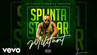 SplintaStar Dj AShani Drew Da Producer  Militant Official Audio [upl. by Leuqcar]