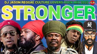 STRONGER REGGAE CULTURE REGGAE MIX 2022 FANTAN MOJAH JAH CURE TARUS RILEY ROMIE FAME DJ JASON [upl. by Attennaj538]