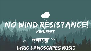 Kinneret  No Wind Resistance Lyrics  ive been here 60 years and im still not bored  30min [upl. by Ailak]