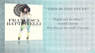 Francesca Battistelli  This Is The Stuff Lyric Video  YouTube [upl. by Ashlin]