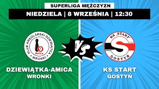 SM  DziewiątkaAmica Wronki  Start Gostyń 08092024 [upl. by Drarig82]