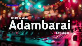 TIKTOK VIRAL DJ ADAMBARAI REMIX [upl. by Micheal]