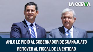 AMLO REVELA que le PIDIÓ al GOBERNADOR DIEGO SINHUE REMOVER al FISCAL de GUANAJUATO [upl. by Airet]